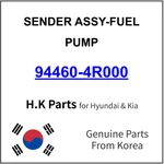 Genuine 94460-4R000 Sender Assy-fuel Pump For Hyundai / Kia. Fixed Price $14.99.