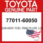 Toyota Genuine 77011-60050 Pipe Sub-assy Fuel Tank Filler Lower Oem 7701160050. Fixed Price $33.03.
