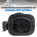 Fuel Door Hinge Filler Pocket Housing DP5Z-5427936-A For Lincoln Mkz 2011-2020. Fixed Price $69.71.