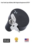 Fuel Tank Cap Acdelco Gm Original Equipment GT377. Fixed Price $48.67.