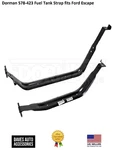 Dorman 578-423 Fuel Tank Strap Fits Ford Escape. Fixed Price $76.19.