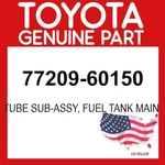 Toyota Genuine 77209-60150 Tube Sub-assy Fuel Tank Main 7720960150 Oem. Fixed Price $20.03.