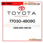 77030-48090 Toyota Genuine Lock Assy, Fuel Lid 7703048090 New Oem. Fixed Price $176.48.