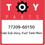 77209-60150 Toyota Tube Sub-assy, Fuel Tank Main 7720960150, New Genuine Oem Par. Fixed Price $35.57.