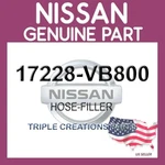 Genuine Nissan 17228-VB800 Hose-filler 17228VB800 Oem. Fixed Price $33.64.