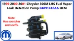 1999 2000 2001 Chrysler 300M Lhs Fuel Vapor Leak Detection Pump 04891418AA. Fixed Price $85.00.